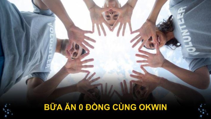 Bữa Ăn 0 Đồng Cùng Okwin