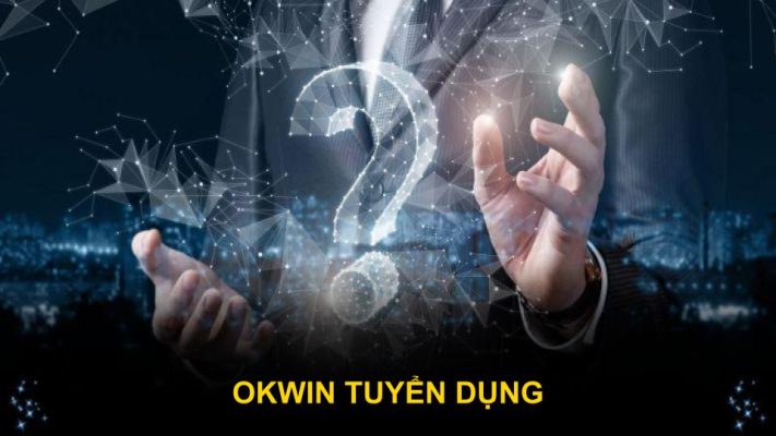 Okwin Tuyển Dụng